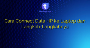 Cara Connect Data HP ke Laptop dan Langkah-Langkahnya