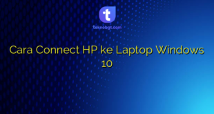 Cara Connect HP ke Laptop Windows 10