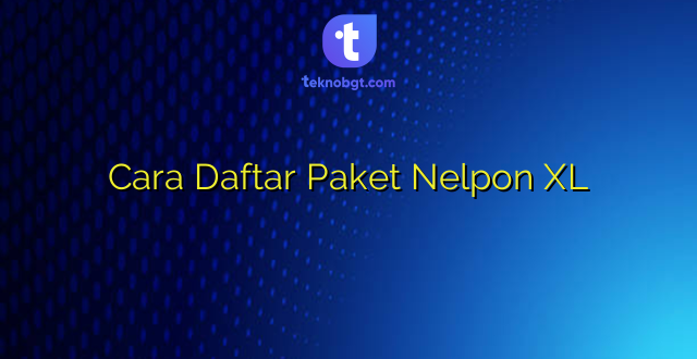 Cara Daftar Paket Nelpon XL