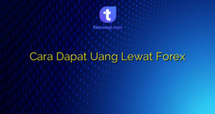 Cara Dapat Uang Lewat Forex