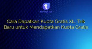 Cara Dapatkan Kuota Gratis XL: Trik Baru untuk Mendapatkan Kuota Gratis