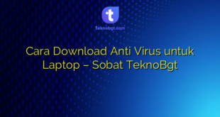 Cara Download Anti Virus untuk Laptop – Sobat TeknoBgt