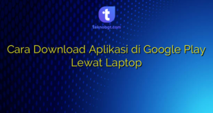 Cara Download Aplikasi di Google Play Lewat Laptop