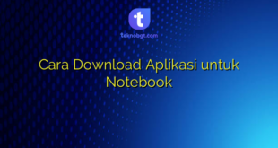 Cara Download Aplikasi untuk Notebook