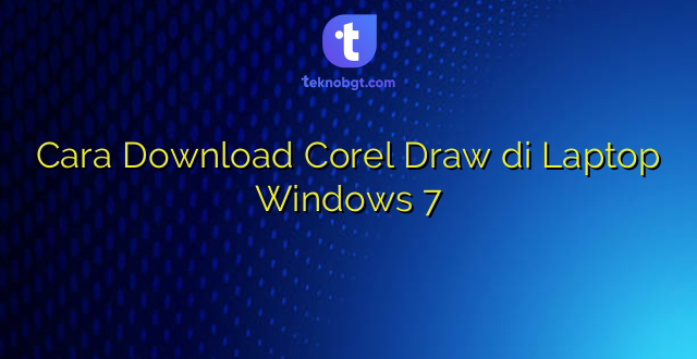 Cara Download Corel Draw di Laptop Windows 7