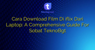 Cara Download Film Di iflix Dari Laptop: A Comprehensive Guide For Sobat TeknoBgt