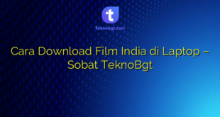 Cara Download Film India di Laptop – Sobat TeknoBgt