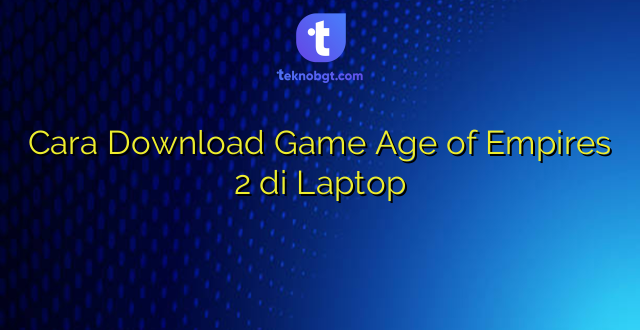 Cara Download Game Age of Empires 2 di Laptop