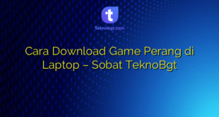 Cara Download Game Perang di Laptop – Sobat TeknoBgt