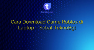 Cara Download Game Roblox di Laptop – Sobat TeknoBgt