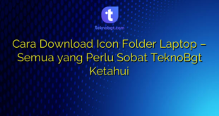 Cara Download Icon Folder Laptop – Semua yang Perlu Sobat TeknoBgt Ketahui