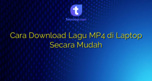 Cara Download Lagu MP4 di Laptop Secara Mudah