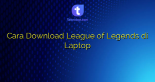 Cara Download League of Legends di Laptop