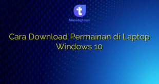 Cara Download Permainan di Laptop Windows 10