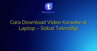 Cara Download Video Karaoke di Laptop – Sobat TeknoBgt