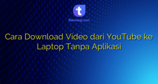 Cara Download Video dari YouTube ke Laptop Tanpa Aplikasi