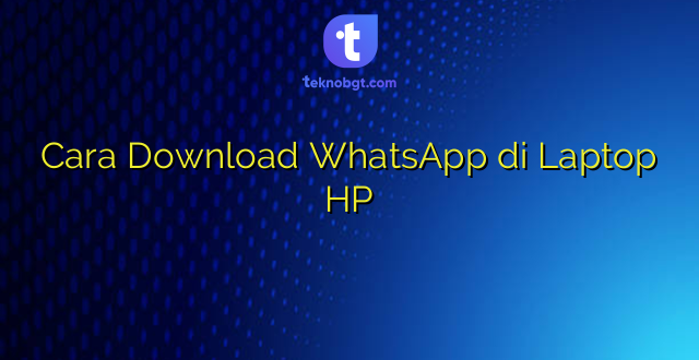 Cara Download WhatsApp di Laptop HP