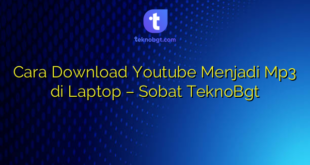 Cara Download Youtube Menjadi Mp3 di Laptop – Sobat TeknoBgt