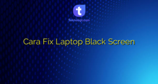 Cara Fix Laptop Black Screen