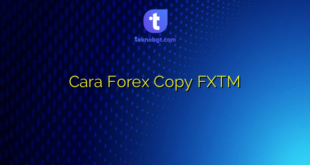 Cara Forex Copy FXTM