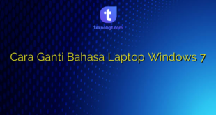 Cara Ganti Bahasa Laptop Windows 7