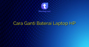 Cara Ganti Baterai Laptop HP