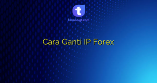 Cara Ganti IP Forex