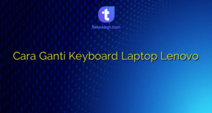 Cara Ganti Keyboard Laptop Lenovo