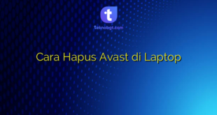 Cara Hapus Avast di Laptop