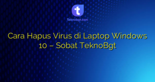 Cara Hapus Virus di Laptop Windows 10 – Sobat TeknoBgt