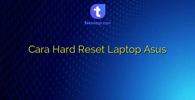 Cara Hard Reset Laptop Asus