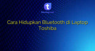 Cara Hidupkan Bluetooth di Laptop Toshiba