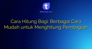 Cara Hitung Bagi: Berbagai Cara Mudah untuk Menghitung Pembagian