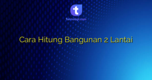 Cara Hitung Bangunan 2 Lantai