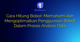 Cara Hitung Bobot: Memahami dan Mengoptimalkan Penggunaan Bobot Dalam Proses Analisis Data