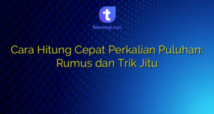 Cara Hitung Cepat Perkalian Puluhan: Rumus dan Trik Jitu