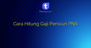 Cara Hitung Gaji Pensiun PNS