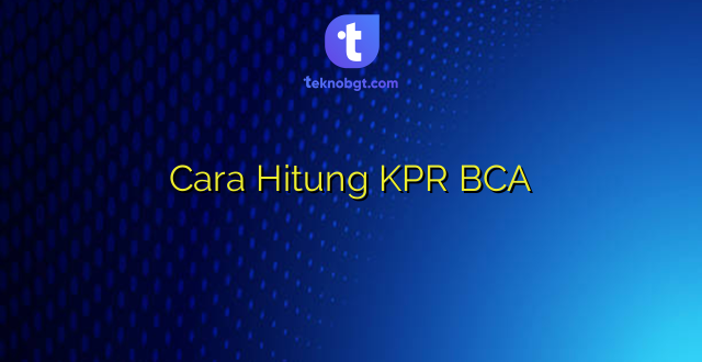 Cara Hitung KPR BCA