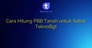 Cara Hitung PBB Tanah untuk Sobat TeknoBgt