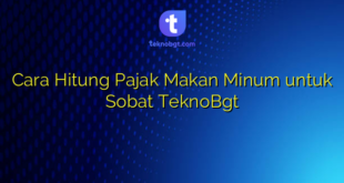 Cara Hitung Pajak Makan Minum untuk Sobat TeknoBgt