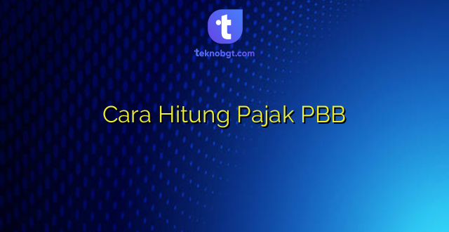 Cara Hitung Pajak PBB