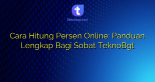 Cara Hitung Persen Online: Panduan Lengkap Bagi Sobat TeknoBgt