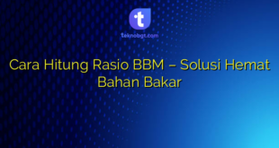 Cara Hitung Rasio BBM – Solusi Hemat Bahan Bakar