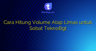 Cara Hitung Volume Atap Limas untuk Sobat TeknoBgt
