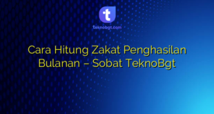 Cara Hitung Zakat Penghasilan Bulanan – Sobat TeknoBgt