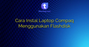 Cara Instal Laptop Compaq Menggunakan Flashdisk