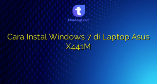Cara Instal Windows 7 di Laptop Asus X441M