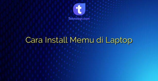 Cara Install Memu di Laptop