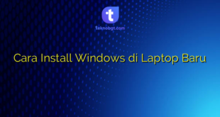 Cara Install Windows di Laptop Baru