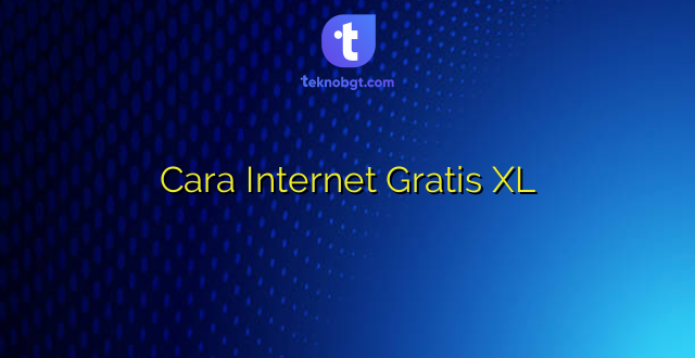 Cara Internet Gratis XL
